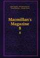 Macmillan`s Magazine. 8, John Morley, Mowbray Morris, David Masson , George Grove 