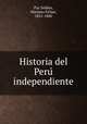 Historia del Peru? independiente, Paz Soldan, Mariano Felipe, 1821-1886 