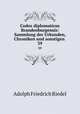 Codex diplomaticus Brandenburgensis: Sammlung der Urkunden, Chroniken und sonstigen .. 39, Adolph Friedrich Riedel 