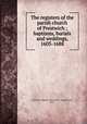 The registers of the parish church of Prestwich ; baptisms, burials and weddings, 1603-1688, Prestwich (England). Church of St. Mary,Brierley, Henry 