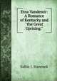 Etna Vandemir: A Romance of Kentucky and "the Great Uprising.", Sallie J. Hancock 