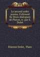 Le second enfer poems. Followed by Deux dialogues de Platon, tr. par E. Dolet, Etienne Dolet 