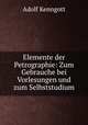 Elemente der Petrographie: Zum Gebrauche bei Vorlesungen und zum Selbststudium, Adolf Kenngott 