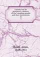 Canada and its provinces; a history of the Canadian people and their institutions. 16, Shortt, Adam, 1859-1931 