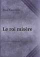 Le roi misere, Paul Sauniere 