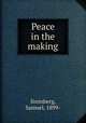 Peace in the making, Steinberg, Samuel, 1899- 