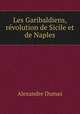 Les Garibaldiens, revolution de Sicile et de Naples, Alexandre Dumas 