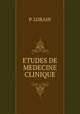 ETUDES DE MEDECINE CLINIQUE, P. Lorain 