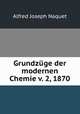 Grundzuge der modernen Chemie v. 2, 1870, Alfred Joseph Naquet 