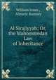 Al Sirajiyyah; Or, the Mahommedan Law of Inheritance, William Jones , Almaric Rumsey 