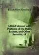 A Brief Memoir with Portions of the Diary, Letters, and Other Remains, of ., Eliza Allen Southall 