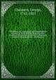 Caledonia : or, a historical and topographical account of North Britain, from the most ancient to the present times with a dictionary of places chorographical & philological. 2, Chalmers, George, 1742-1825 