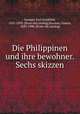 Die Philippinen und ihre bewohner. Sechs skizzen, Semper, Karl Gottfried, 1832-1893. [from old catalog],Karsten, Gustav, 1820-1900. [from old catalog] 