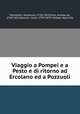 Viaggio a Pompei e a Pesto e di ritorno ad Ercolano ed a Pozzuoli, Romanelli, Domenico, 1756-1819,Jorio, Andrea de, 1769-1851,Bonucci, Carlo, 1799-1870. Pompei descritta 