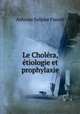 Le Cholera, etiologie et prophylaxie, Antoine Sulpice Fauvel 