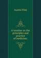 A treatise on the principles and practice of medicine;, Flint Austin 