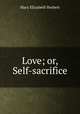 Love; or, Self-sacrifice, Mary Elizabeth Herbert 
