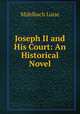 Joseph II and His Court: An Historical Novel, Luise Mu?hlbach 