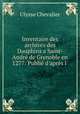 Inventaire des archives des Dauphins a Saint-Andre de Grenoble en 1277: Publie d