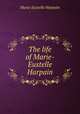 The life of Marie-Eustelle Harpain, Marie Eustelle Harpain 