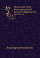 The Journal of the Royal Agricultural Society of England Vol. the Fourth, Royal Agricultural Society 