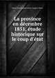 La province en decembre 1851, etude historique sur le coup d