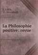 La Philosophie positive: revue., E. Littre 