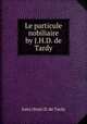 Le particule nobiliaire by J.H.D. de Tardy., Jules Henri D. de Tardy 