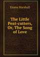 The Little Peat-cutters, Or, The Song of Love, Emma Marshall 