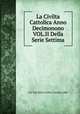La Civilta Cattolica Anno Decimonono VOL.II Della Serie Settima, Coi Tipi Della Civilta Cattolica 1868 