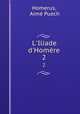 L`Iliade d`Homre. 2, Aime Puech Homerus 