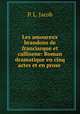 Les amoureux brandons de franciarque et callixene: Roman dramatique en cinq actes et en prose ., P. L. Jacob 