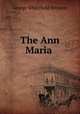 The Ann Maria ., George Whitefield Bronson 