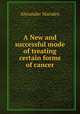 A New and successful mode of treating certain forms of cancer, Alexander Marsden 