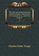 The Life and Administration of Robert Banks, Second Earl of Liverpool, K. G., Late First Lord of .. 3, Charles Duke Yonge 