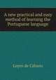 A new practical and easy method of learning the Portuguese language, Lopes de Cabano 