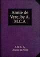 Annie de Vere, by A.M.C.A., A M C. A, Annie de Vere 