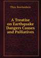 A Treatise on Earthquake Dangers Causes and Palliatives, Thos. Rowlandson 