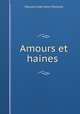 Amours et haines ., Edouard Jules Henri Pailleron 