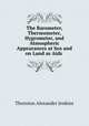 The Barometer, Thermometer, Hygrometer, and Atmospheric Appearances at Sea and on Land as Aids ., Thornton Alexander Jenkins 