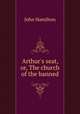 Arthur`s seat, or, The church of the banned, John Hamilton 