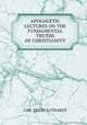 APOLOGETIC LECTURES ON THE FUNDAMENTAL TRUTHS OF CHRISTIANITY, CHR. ERNST LUTHARDT 