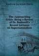 The Approaching Crisis: Being a Review of Dr. Bushnell