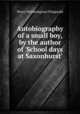 Autobiography of a small boy, by the author of 
