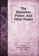 The Blameless Prince: And Other Poems, Stedman, Edmund Clarence, 1833-1908 