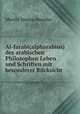 Al-farabi(alpharabius) des arabischen Philosophen Leben und Schriften mit besonderer Rcksicht ., Moritz Steinschneider 