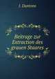 Beitrage zur Extraction des grauen Staares, J. Dantone 