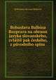 Bohuslava Balbina Rozprava na obranu jazyka slovanskeho, zvlaste pak ceskeho, z puvodniho spisu ., Bohuslaus Aloysius Balbinus 