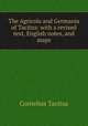 The Agricola and Germania of Tacitus: with a revised text, English notes, and maps, Cornelius Tacitus 