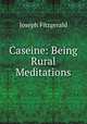Caseine: Being Rural Meditations, Joseph Fitzgerald 